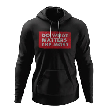 Do what matters the most Hoodie  - Style 1 - Custom Made